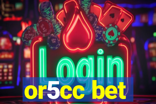 or5cc bet